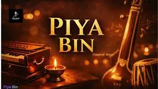&ldquo;Piya Bin