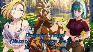 Uzumaki Tsube (Naruto x Dragon Ball z) Naruto x harem capitulo 1 y 2