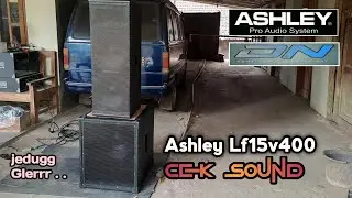 ASHLEY LF 15 V400 || Low sub nya horeggg || cek sound