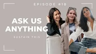 Ask us anything! Slow fashion influencing, minimalism & mental health | Ep 18 Sustain This Podcast