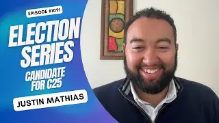 Election Series: Justin Mathias, Independent Candidate for C25
