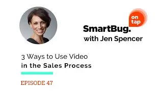 3 Ways to Use Video in the Sales Process | SmartBug on Tap Podcast