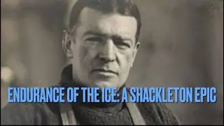 🎵 &ldquo;Endurance of the Ice: A Shackleton Epic - (Official Music Video)&rdquo; 🎵