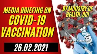 GOVT. OF INDIA, HEALTH MINISTRY  UPDATES MEDIAPERSONS ON COVID 19 VACCINATION TILL 26.02.2021