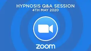 Zoom hypnosis Q&A session recording - 4th May 2020