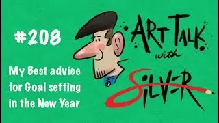 Art Talk 208 | My Best Advice for Goal Setting in the New Year | Stephen Silver