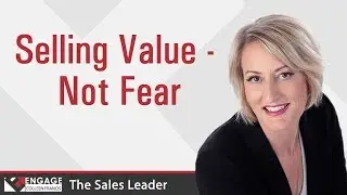 Selling Value - Not Fear | Sales Strategies