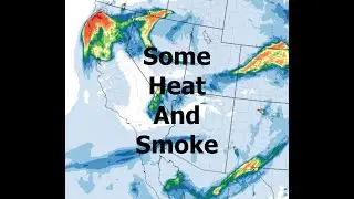 Some Heat And Smoke For Northern California. The Morning Briefing 7-10-25