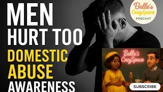 Silent Suffering: Male Domestic Abuse | Breaking the Stigma | Belle&rsquo;s CozySpace Podcast