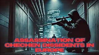 Assassination of Chechen Dissidents in Europe