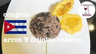 Arroz y Frijoles. Moros y Cristianos. Congris: riso e fagioli alla cubana