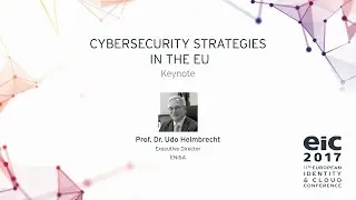 Prof. Dr. Udo Helmbrecht - Cybersecurity Strategies in the EU