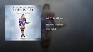 Michael Trapson - All This Glow [Audio]