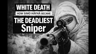 White Death: How Simo H&auml;yh&auml; Became The DEADLIEST Sniper