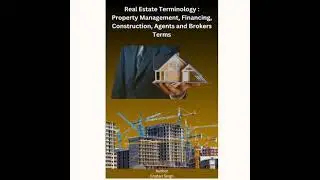 Real Estate Terminology: Property Management, Financing, Construction, Agents and Brokers Terms