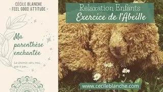 RELAXATION ENFANT ABEILLE (+consignes) - C&eacute;cile Blanche Sophrologue