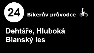 24 - Cyklobludi&scaron;ť&aacute;k, cyklov&yacute;let &ndash; Deht&aacute;že a okol&iacute;, Blansk&yacute; les