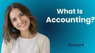 What Is Accounting? | Accounting Explained Simply