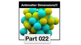 Antimatter Dimensions Part 22 - Reaching infinity in under one minute