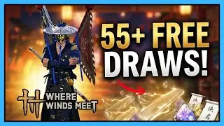 55+ FREE DRAWS NOW! | Where Winds Meet 1.3 Update Guide