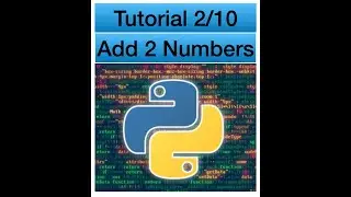 Learn Python - Tutorial 2/10 - How to Add 2 Numbers
