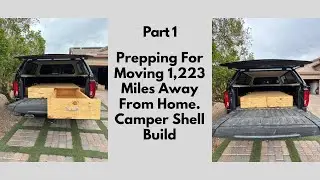 Camper Shell Build For Moving Across The Country. Part 1