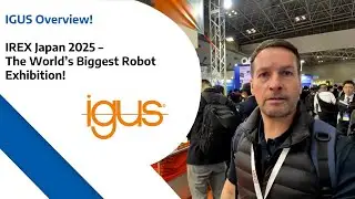 Igus Overview - IREX Japan 2025 &ndash; The World&rsquo;s Biggest Robot Exhibition!