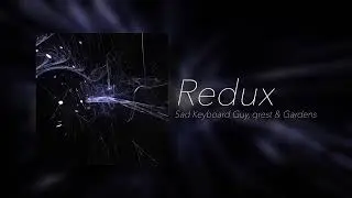 Sad Keyboard Guy, qrest & Gardens - Redux