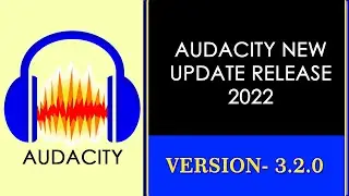 AUDACITY NEW UPDATE RELEASE 2022 (VERSION-3.2.0) 
