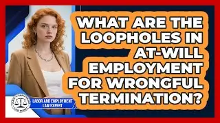 What Are The Loopholes In At-will Employment For Wrongful Termination?