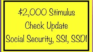 $2,000 Stimulus Check Update - Congress Response - SSDI, SSI, Low Income, Social Security