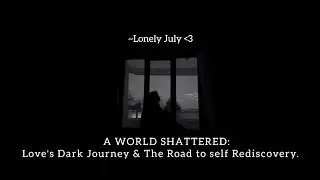World 🌎 | Spoken word poetry | A WORLD SHATTERED: Love's Dark Journey & The Road to self Rediscovery