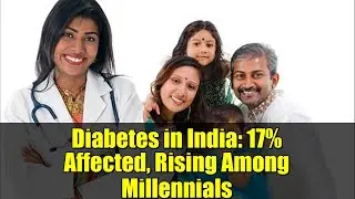 Diabetes in India: 17% Affected, Rising Among Millennials | Health & Wellness Report 2025