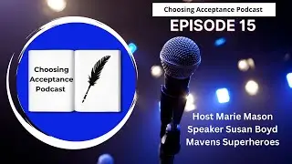 Choosing Acceptance Podcast E15 Mavens Superheroes Susan Boyd