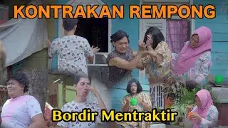 BORDIR MENTRAKRTIR || KONTRAKAN REMPONG EPISODE 540