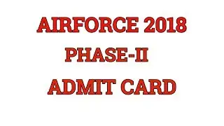 AIRFORCE PHASE-II ADMIT CARD 2018