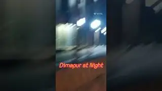 Dimapur City @ Night# Night Life # Night Riders