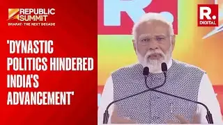 PM Modi Says Dynastic Politics Stalled India's Post-Independence Progress | Republic Summit 2024