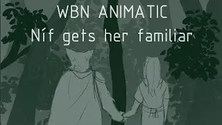 Worlds Beyond Number Animatic | N&iacute;f gets her familiar
