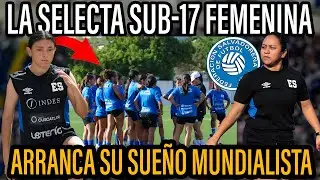 TALENTO DE EL SALVADOR Y EE.UU.: LA SELECTA SUB-17 FEMENINA VA POR SU BOLETO AL PREMUNDIAL
