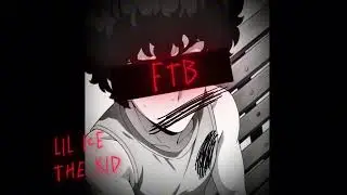 LIL ICE THE KID - FTB (official audio)