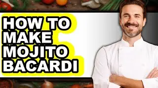 How to Make Mojito Bacardi (Full Guide)