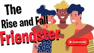 Friendster The Rise and Fall : The Digital Tale