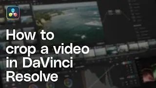 Как кадрировать в DaVinci Resolve 20 (урок)