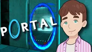 So I have never Played PORTAL