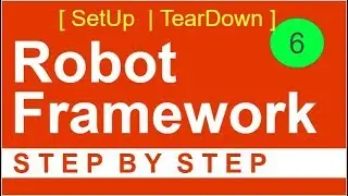 Robot Framework Beginner Tutorial 6 - How to use SETUP and TEARDOWN