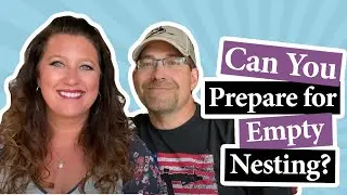 Can You Prepare For Empty Nesting? Tips for Embracing Change
