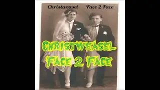 Christweasel - Face 2 Face (2023 DEMO) Darkwave Postpunk Alternative Goth