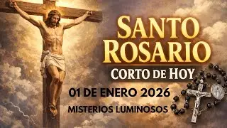 SANTO ROSARIO CORTO DE HOY JUEVES 01 DE ENERO 2026.