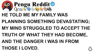 HE TOLD ME MY FAMILY WAS PLANNING SOMETHING DEVASTATING; MY MIND STRUGGLED TO ACCEPT THE TRUTH OF